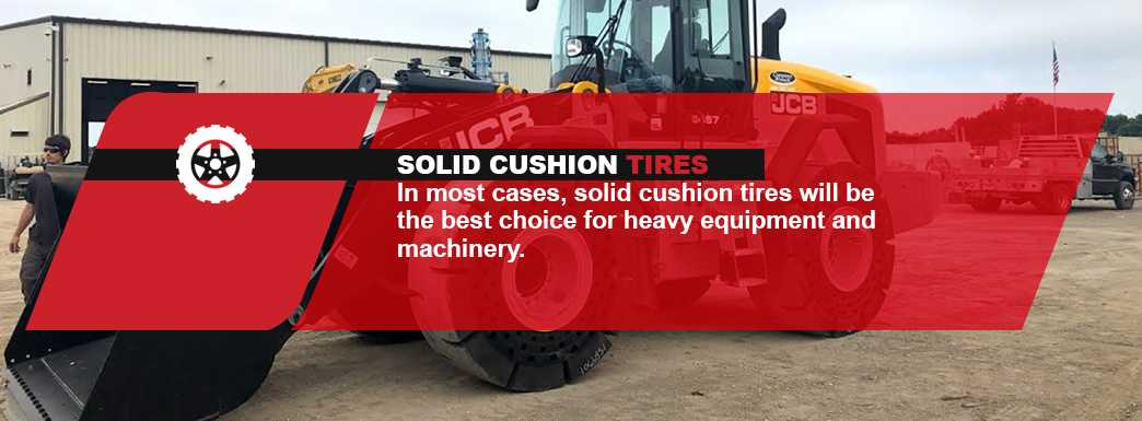 Choose solid cushion tires for your equipment