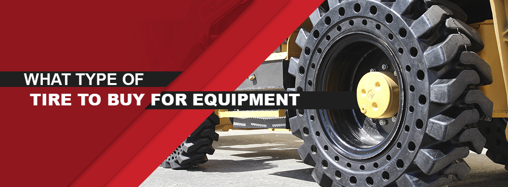 What type of tire to buy for equipment
